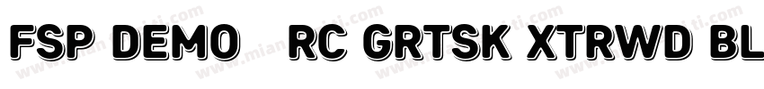 FSP DEMO   Rc Grtsk xtrWd Blck字体转换
